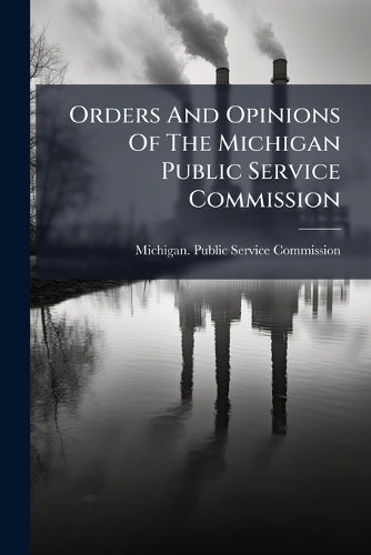 Orders And Opinions Of The Michigan Public Service Commission cover