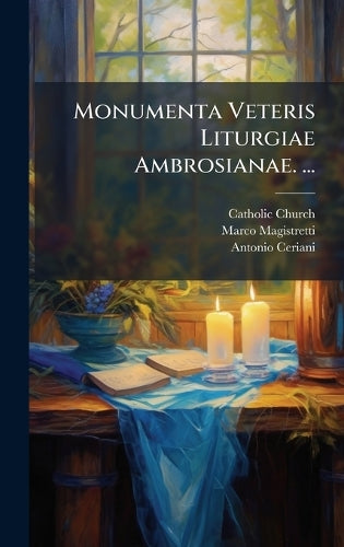 Monumenta Veteris Liturgiae Ambrosianae. ... cover