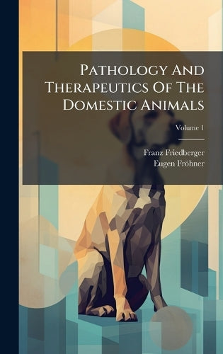 Pathology And Therapeutics Of The Domestic Animals