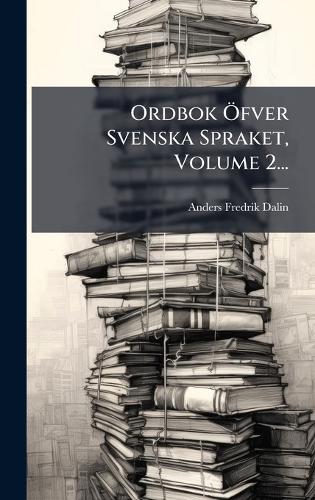 Ordbok Ã-fver Svenska Spraket, Volume 2... cover