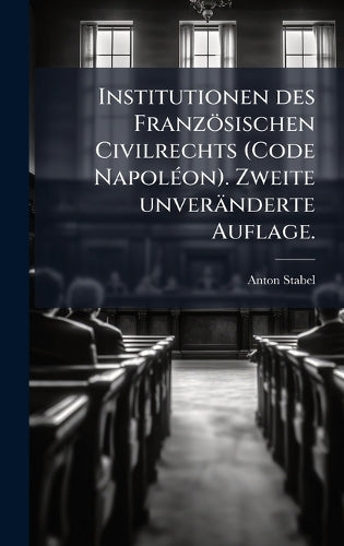 Institutionen des Französischen Civilrechts (Code NapolÃ(c)on). Zweite cover