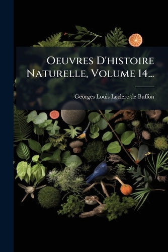 Oeuvres D'histoire Naturelle, Volume 14... cover