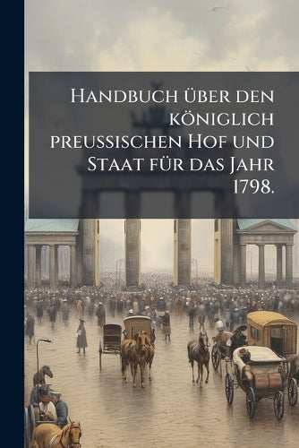 Handbuch Ã1/4ber den königlich preussischen Hof und Staat fÃ1/4r das J cover