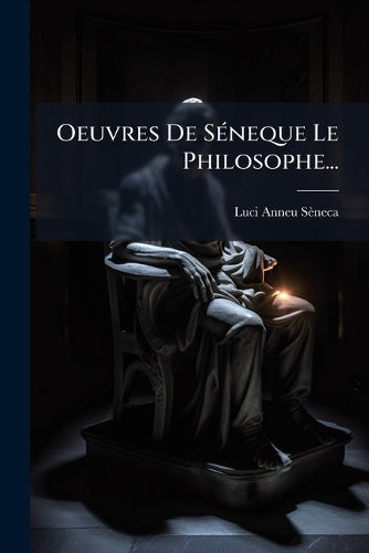 Oeuvres De SÃ(c)neque Le Philosophe... cover
