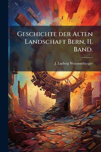 Geschichte der Alten Landschaft Bern, II. Band. cover