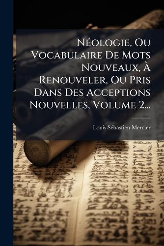 NÃ(c)ologie, Ou Vocabulaire De Mots Nouveaux, À Renouveler, Ou P cover