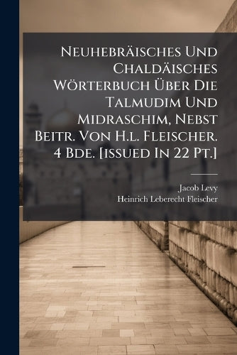 Neuhebräisches Und Chaldäisches Wörterbuch Über Die Talmudim Und cover