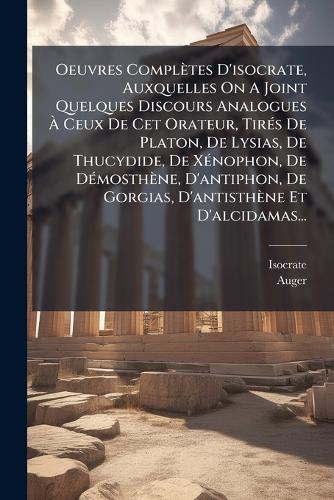 Oeuvres Complètes D'isocrate, Auxquelles On A Joint Quelques Discours cover
