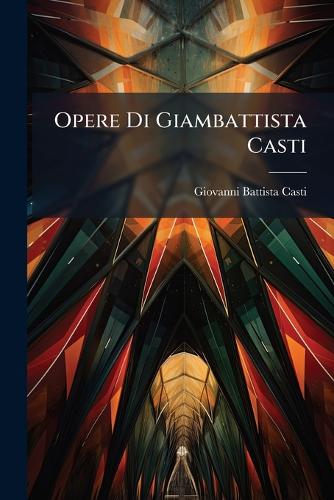 Opere Di Giambattista Casti cover