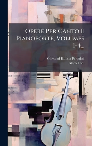 Opere Per Canto E Pianoforte, Volumes 1-4... cover
