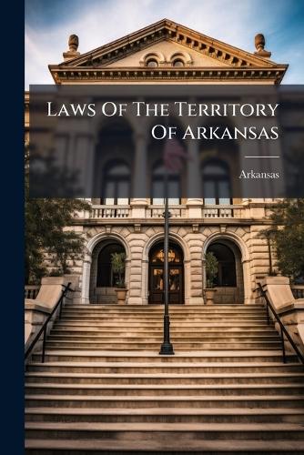 Laws Of The Territory Of Arkansas cover