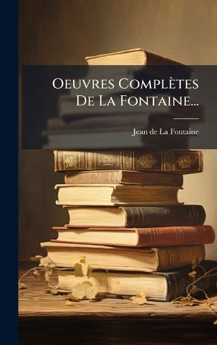 Oeuvres Complètes De La Fontaine... cover