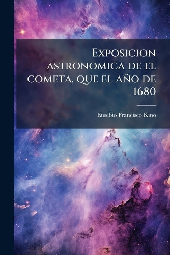 Exposicion astronomica de el cometa, que el año de 1680 cover