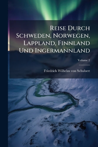 Reise Durch Schweden, Norwegen, Lappland, Finnland Und Ingermannland cover