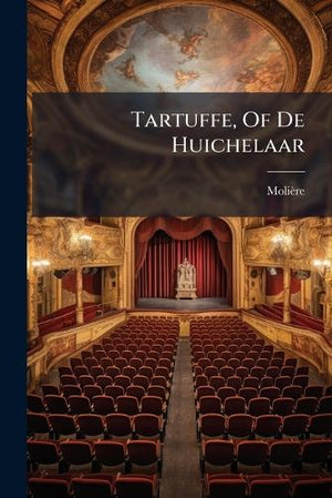 Tartuffe, Of De Huichelaar