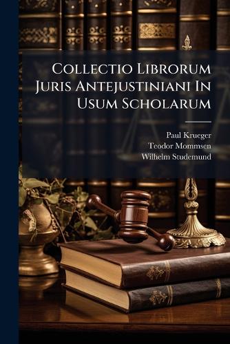 Collectio Librorum Juris Antejustiniani In Usum Scholarum cover