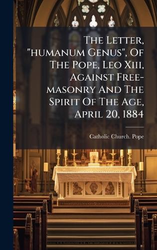 The Letter, "humanum Genus", Of The Pope, Leo Xiii, Against Free-mason cover