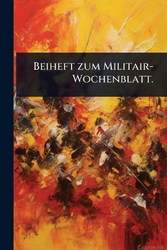 Beiheft zum Militair-Wochenblatt. cover