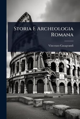 Storia E Archeologia Romana cover