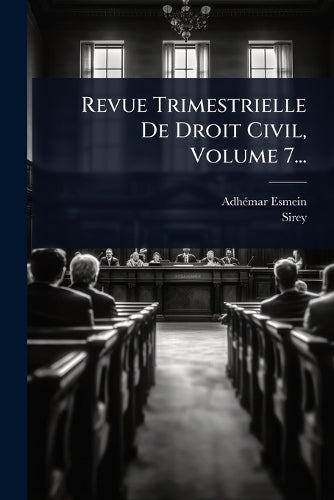 Revue Trimestrielle De Droit Civil, Volume 7... cover