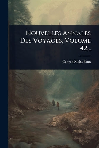 Nouvelles Annales Des Voyages, Volume 42... cover