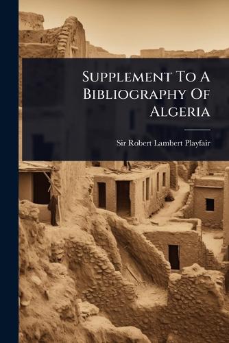 Supplement To A Bibliography Of Algeria cover
