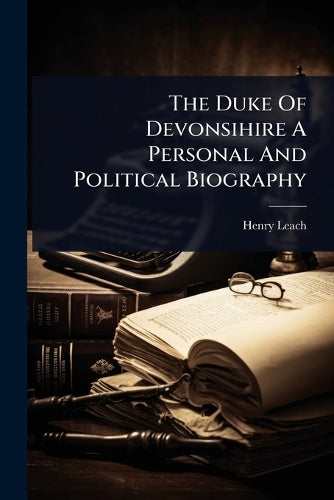 The Duke Of Devonsihire A Personal And Political Biography cover