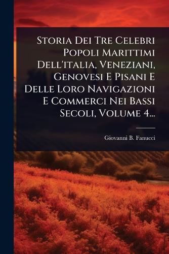 Storia Dei Tre Celebri Popoli Marittimi Dell'italia, Veneziani, Genove cover