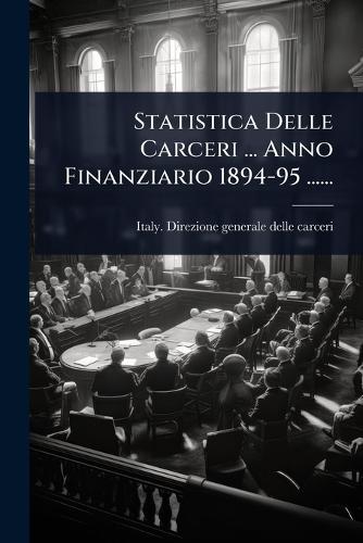 Statistica Delle Carceri ... Anno Finanziario 1894-95 ...... cover