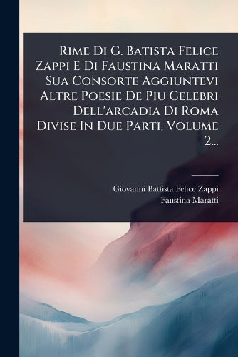Rime Di G. Batista Felice Zappi E Di Faustina Maratti Sua Consorte Agg cover