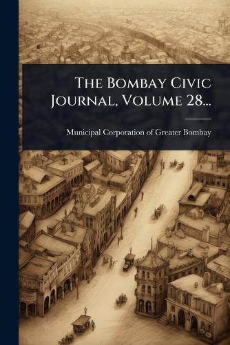 The Bombay Civic Journal, Volume 28... cover