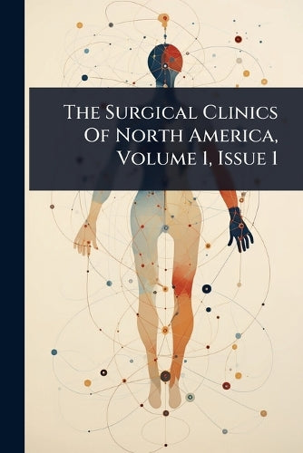 The Surgical Clinics Of North America, Volume 1, Issue 1