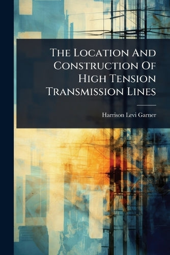 The Location And Construction Of High Tension Transmission Lines