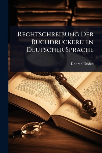 Rechtschreibung Der Buchdruckereien Deutscher Sprache cover