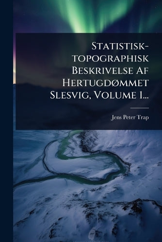 Statistisk-topographisk Beskrivelse Af HertugdÃ, mmet Slesvig, Volume cover