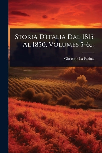 Storia D'italia Dal 1815 Al 1850, Volumes 5-6... cover