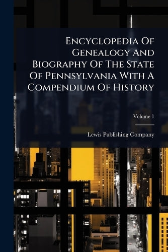 Encyclopedia Of Genealogy And Biography Of The State Of Pennsylvania W cover
