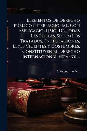 Elementos De Derecho PÃ°blico Internacional, Con Esplicacion [sic] De cover