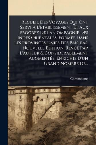 Recueil Des Voyages Qui Ont Servi A L'etablissement Et Aux Progrez De cover