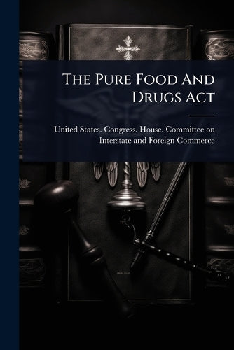 The Pure Food And Drugs Act cover