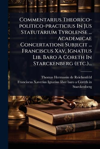 Commentarius Theorico-politico-practicius In Jus Statutarium Tyrolense cover