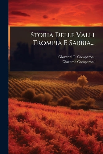 Storia Delle Valli Trompia E Sabbia... cover