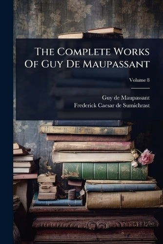 The Complete Works Of Guy De Maupassant cover