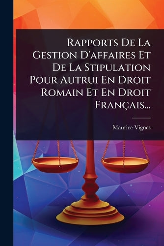 Rapports De La Gestion D'affaires Et De La Stipulation Pour Autrui En cover