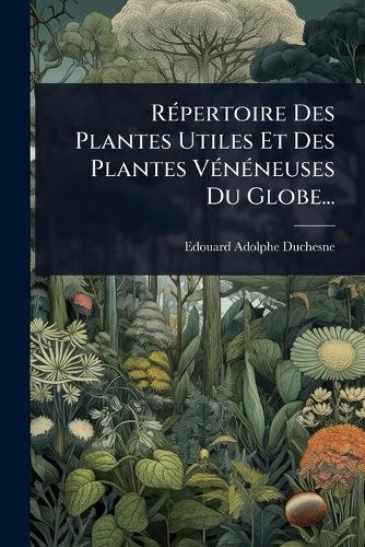RÃ(c)pertoire Des Plantes Utiles Et Des Plantes VÃ(c)nÃ(c)neuses Du Gl cover
