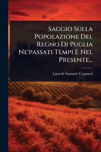 Saggio Sulla Popolazione Del Regno Di Puglia Ne'passati Tempi E Nel Pr cover