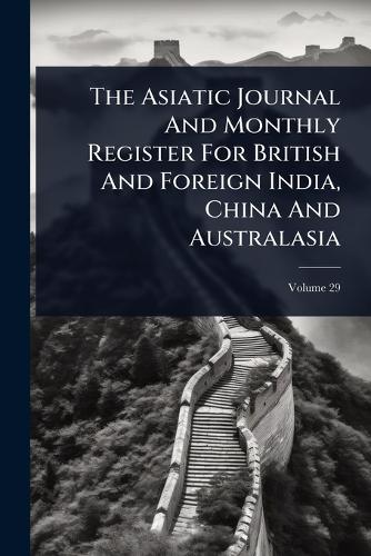 The Asiatic Journal And Monthly Register For British And Foreign India cover