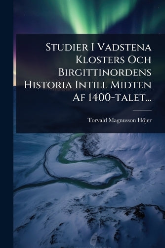 Studier I Vadstena Klosters Och Birgittinordens Historia Intill Midten cover