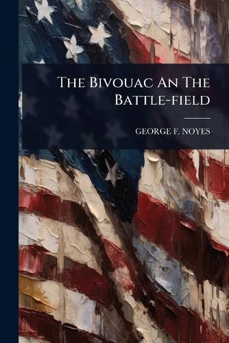 The Bivouac An The Battle-field cover