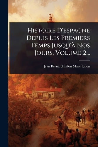 Histoire D'espagne Depuis Les Premiers Temps Jusqu'Ã Nos Jours, Volume cover